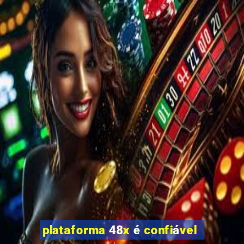 plataforma 48x é confiável